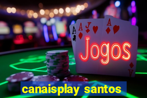 canaisplay santos